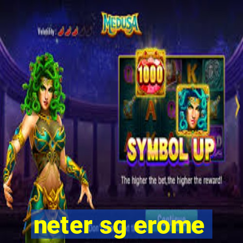 neter sg erome